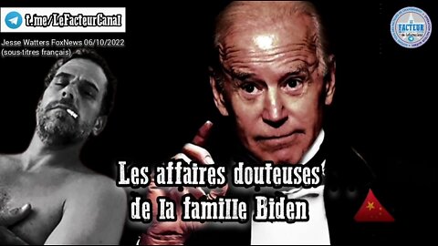 Les affaires douteuses de la famille Biden, Jesse Watters FoxNews 06/10/2022 (sous-titres français)