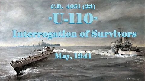 Interrogation of Survivors of U-110 - May, 1941