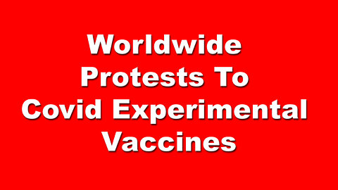 Episode 8 - Worldwide Protests To COVID Experimental Vaccines