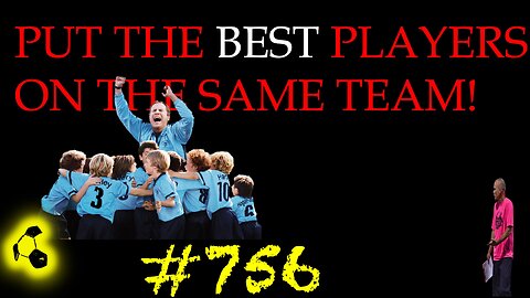 Put the best YOUTH SOCCER players on the same team | 756