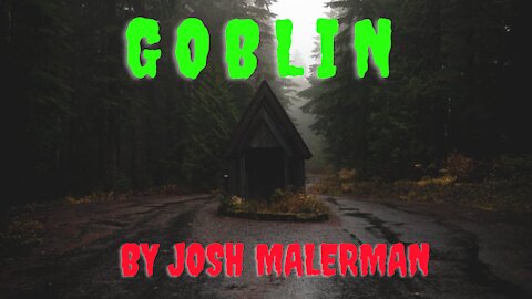 GOBLIN by Josh Malerman