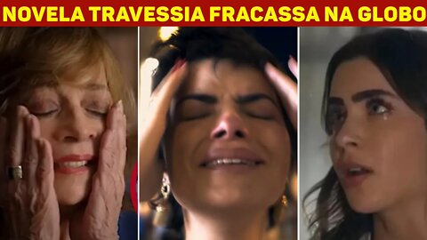 Novela Travessia fracassa na TV Globo e obriga autora a confrontar público com amargas críticas