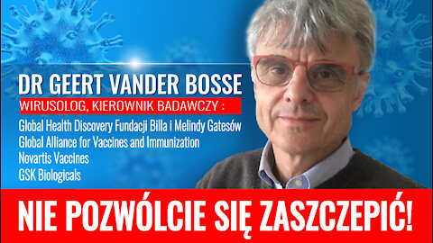 NIE POZWÓLCIE SIĘ ZASZCZEPIĆ! - Dr Geert Vanden Bosse