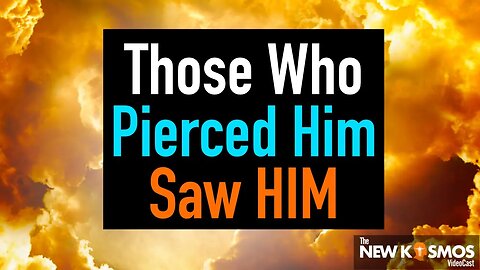 Every eye saw him, including those also who pierced him