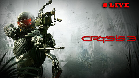 CRYSIS 3 - LIVE STREAM