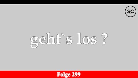 geht`s los ? Folge 299