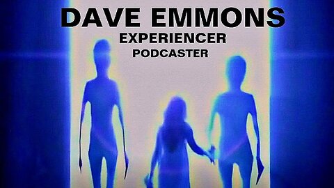 DAVE EMMONS/Alien Experiencer/UFO Witness/Podcaster