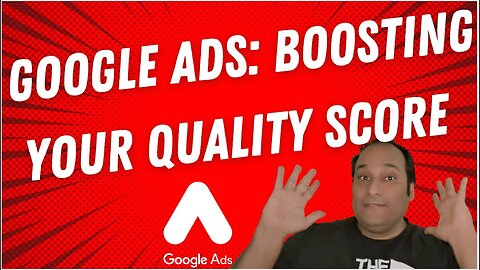 Boost Your Google Ads Success: Mastering Quality Score