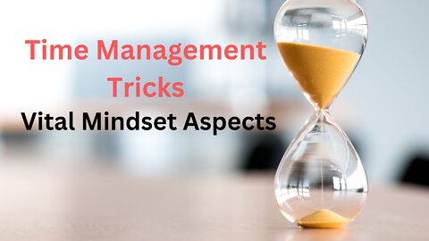 3 Vital Aspects of an Effective Time Management Mindset!!