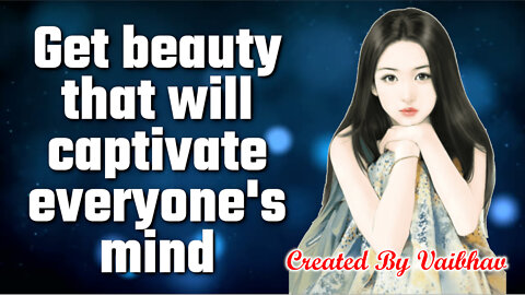 Get beauty that will captivate everyone's mind