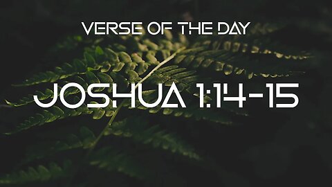 January 13, 2023 - Joshua 1:14-15 // Verse of the Day