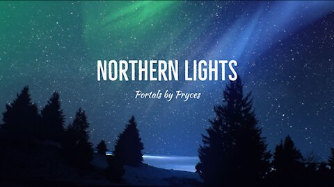 Northern Lights: Portals - Relaxing Ambient Music