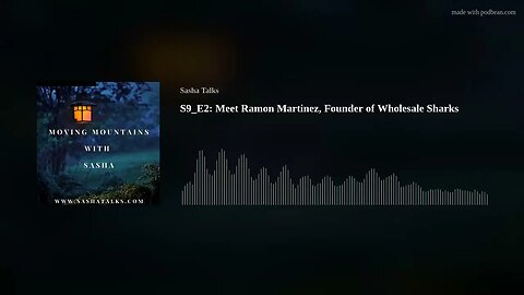 Moving Mountains with Sasha - Ramon Ramirez (Founder of Wholesale Sharks)