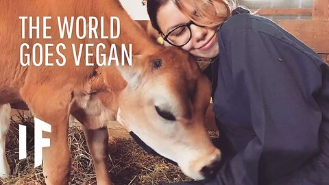 What If Everyone in the World Went Vegan?