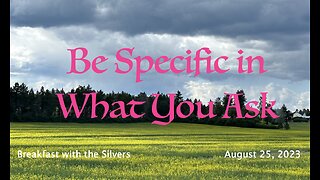 Be Specific in What You Ask - Breakfast with the Silvers & Smith Wigglesworth Aug 25