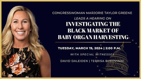 Rep. Marjorie Taylor Greene Leads Hearing on Investigating the Black Market of Baby Organ Harvesting