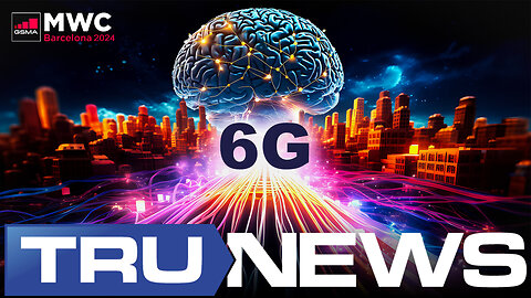 Global Brain & 6G - TruNews Headed to Barcelona