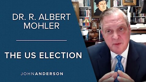 Dr. R. Albert Mohler | The US Election, Supreme Court and Cultural Shifts