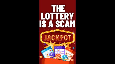 THE LOTTERY IS A LEGAL SCAM