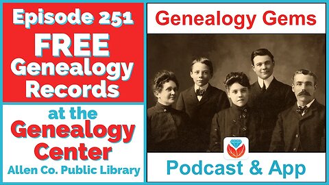 Episode 251 - Online Records at the Genealogy Center Website (AUDIO PODCAST)