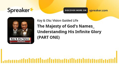 The Majesty of God's Names_ Understanding His Infinite Glory (PART ONE)