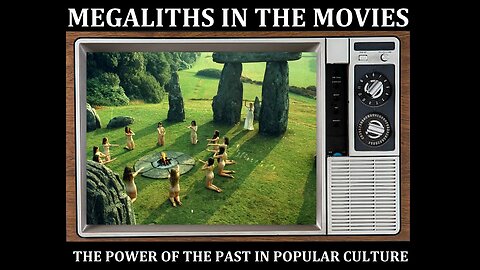 Megaliths in The Movies – The Power of The Past in Popular Culture