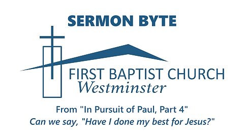 Mar. 24, 2024 - Sunday AM Sermon Byte - Can we say, "Have I done my best for Jesus?"