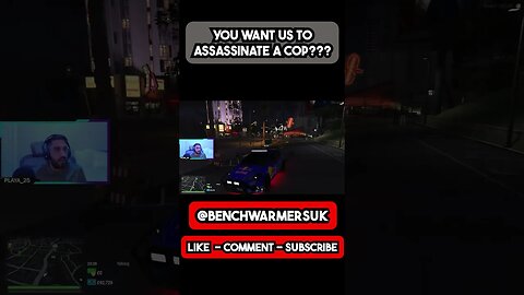 You Want Us To Assassinate A Cop!