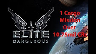 Elite Dangerous: Day To Day Grind - 1 Cargo Mission Over 10.75mil CRs - [00038]