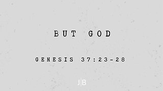 But God.. - Genesis 37:23-28