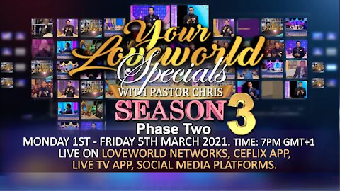 Your Loveworld Specials with Pastor Chris | Season 3, Phase 2, March 1 - 5, 2021