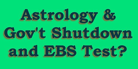 Astrology & Government Shutdown and EBS Test