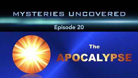 Mysteries Uncovered Ep. 20: The Apocalypse | End Time Events Explained - The Yom Kippur Prophecy