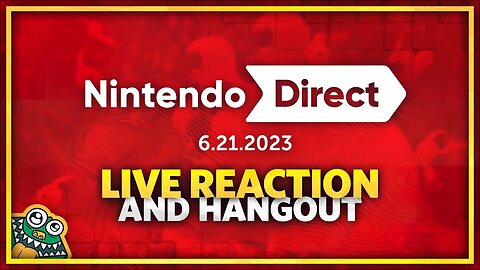 Nintendo Direct - 06.21.2023 - LIVE REACTION + HANGOUT