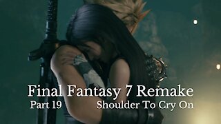 Final Fantasy 7 Remake Part 19 : Shoulder To Cry On