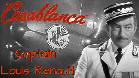 The Complexity of Captain Renault | Casablanca Character Study