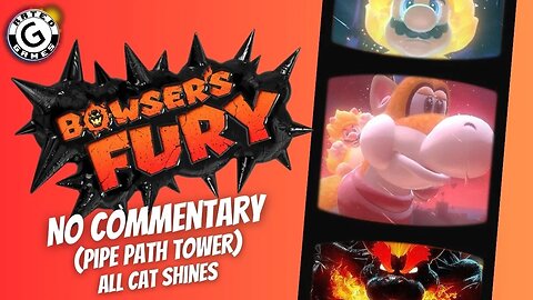 Bowser's Fury No Commentary - Part 8 (Pipe Path Tower ALL Cat Shines)