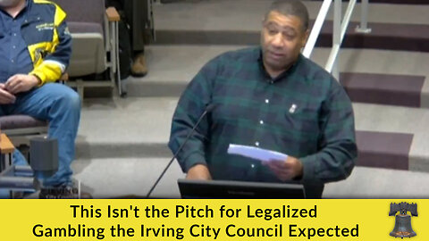 This Isn't the Pitch for Legalized Gambling the Irving City Council Expected