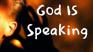 3-19-23 God Is Speaking