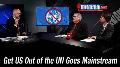 Get US Out of the UN Goes Mainstream