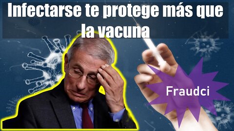 Anthony Fauci: Infectarse te protege más que vacunarte