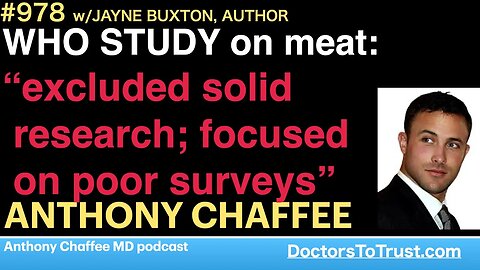 ANTHONY CHAFFEE 2 | WHO STUDY on meat: “excluded solid research; focused on poor surveys”
