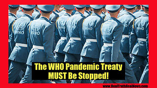 WHO Pandemic Treaty Will Force All World Citizens Into Slavery & Vaccines Will Be MANDATORY