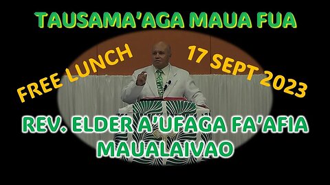 TAUSAMA'AGA MAUA FUA! (Free Lunch) Reverend A'ufaga Fa'afia Maualaivao