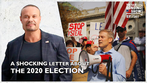 Ep. 1561 A Shocking Letter Surfaces About The 2020 Election - The Dan Bongino Show