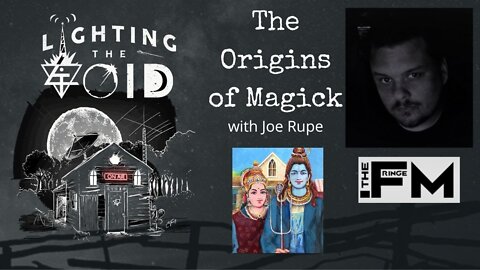 The Origins of Magick: Mystical Roots with Joe Rupe of Lighting the Void