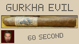 60 SECOND CIGAR REVIEW - Gurkha Evil - Should I Smoke This