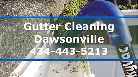 Gutter Cleaning in Dawsonville VA Residential And Commercial Gutter Cleaners Call For A Free Quote