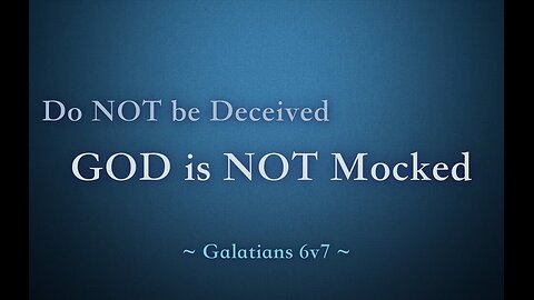 Do not mock God!