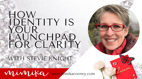 How Identity is your Launchpad for Clarity with Stevie Knight